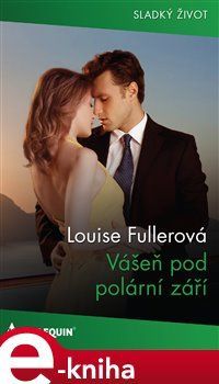 Vášeň pod polární září - Louise Fullerová