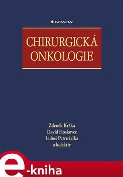 Chirurgická onkologie - David Hoskovec, Luboš Petruželka, kolektiv, Zdeněk Krška