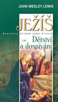 Ježíš 3. díl Smrt spravedlivého - John Wesley Lewis