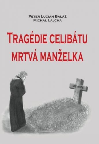 Tragédie celibátu - Mrtvá manželka - Peter Lucian Baláž