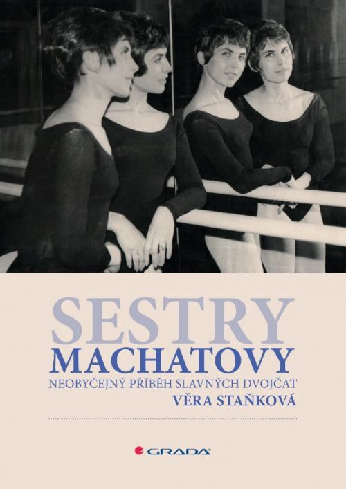 Sestry Machatovy - Neobyčejný příběh slavných dvojčat - Věra Staňková