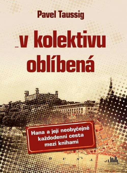 V kolektivu oblíbená - Hana a její neobyčejně každodenní cesta mezi knihami - Pavel Taussig