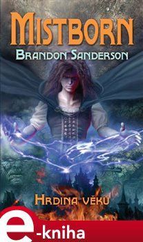 Mistborn: Hrdina věků - Brandon Sanderson