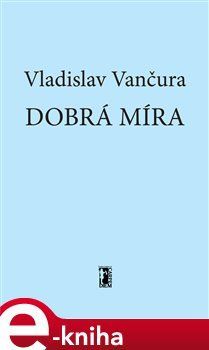 Dobrá míra - Vladislav Vančura