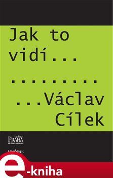 Jak to vidí Václav Cílek - Václav Cílek