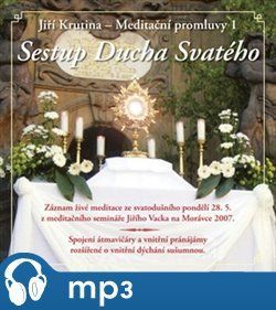 Meditační promluvy 1. - Sestup Ducha Svatého, mp3 - Jiří Krutina