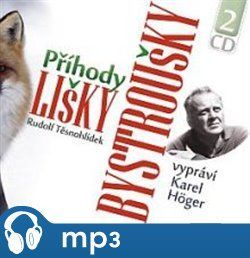 Příhody lišky Bystroušky, mp3 - Rudolf Těsnohlídek