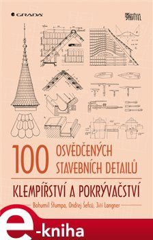100 osvědčených stavebních detailů - klempířství a pokrývačství - Bohumil Štumpa