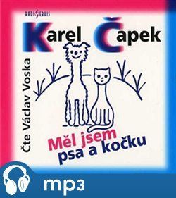 Měl jsem psa a kočku, mp3 - Karel Čapek