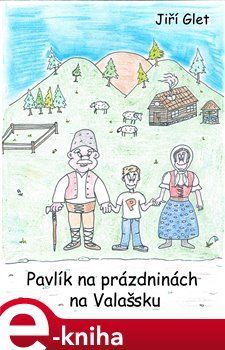 Pavlík na prázdninách na Valašsku - Jiří Glet