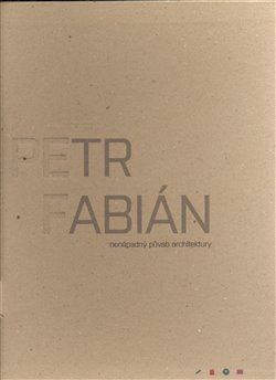 Petr Fabián: nenápadný půvab architektury - Eva Casková, Lukáš Blažek