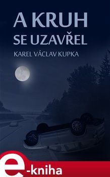 A kruh se uzavřel - Karel Václav Kupka
