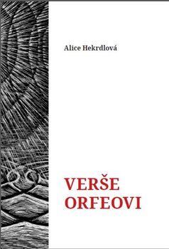 Verše Orfeovi - Alice Hekrdlová