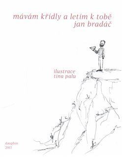 Mávám křídly a letím k tobě /brož./ - Jan Bradáč