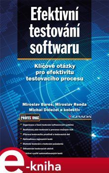 Efektivní testování softwaru - Miroslav Bureš, Miroslav Renda, Michal Doležel, kol.