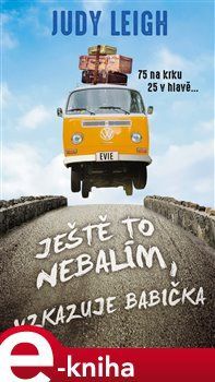 Ještě to nebalím, vzkazuje babička - Judy Leigh