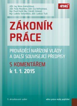 Zákoník práce, prováděcí nařízení vlády a další související předpisy s komentářem k 1. 1. 2015 - Ladislav Trylč, Mária Andraščíková, Pavla Hloušková, Eva Hofmannová, Pavel Knebl, Zdeněk Schmied, Ludmila Tomandlová