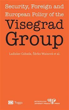 Security, Foreign and European Policy of the Visegrad Group - Ladislav Cabada, kol., Šárka Waisová