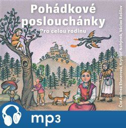Pohádkové Poslouchánky, mp3 - Václav Beneš Třebízský, Božena Němcová, Adolf Wenig, František Bartoš, Karel Jaromír Erben