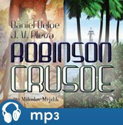 Robinson Crusoe, mp3 - Daniel Defoe, Josef V. Pleva
