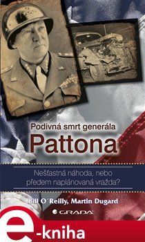 Podivná smrt generála Pattona - Martin Dugard, Bill O'Reilly