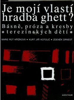 Je mojí vlastí hradba ghett? - Marie Rút Křížková, Zdeněk Ornest, Kurt Jiří Kotouč