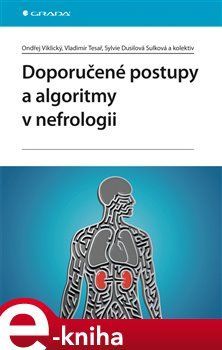 Doporučené postupy a algoritmy v nefrologii - Ondřej Viklický, Vladimír Tesař, Dusilová Sylvie Sulková