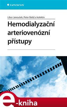 Hemodialyzační arteriovenózní přístupy - Libor Janoušek, Peter Baláž