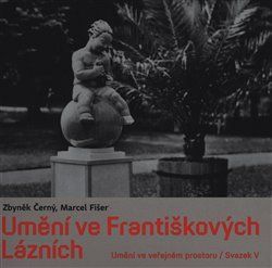 Umění ve Františkových Lázních - Marcel Fišer, Zbyněk Černý