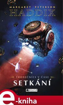 Trosečníci v čase 1 – Setkání - Margaret Peterson Haddix