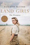 Land Girls: The Promise - A Moving and Heartwarming Wartime Saga (Moore Roland)(Paperback / softback)
