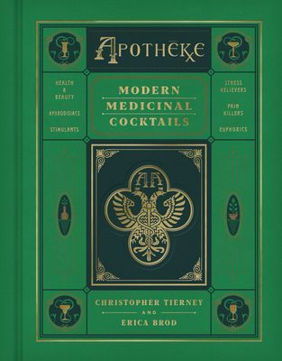 Apotheke: Modern Medicinal Cocktails (Tierney Christopher)(Pevná vazba)