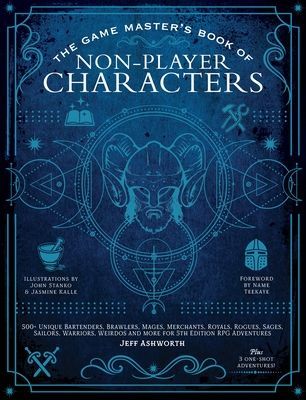 Game Master's Book of Non-Player Characters - 500+ unique villains, heroes, helpers, sages, shopkeepers, bartenders and more for 5th edition RPG adventures (Ashworth Jeff)(Pevná vazba)