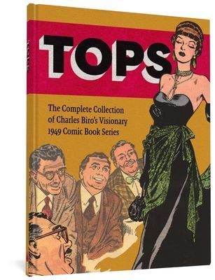 Tops - The Complete Collection of Charles Biro's Visionary 1949 Comic Book Series (Gilbert Michael T)(Pevná vazba)