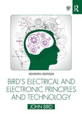 Bird's Electrical and Electronic Principles and Technology (Bird John (Defence College of Technical Training UK))(Paperback / softback)