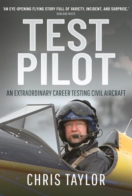 Test Pilot - An Extraordinary Career Testing Civil Aircraft (Taylor Chris)(Pevná vazba)