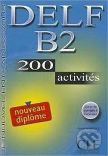 DELF B2: 200 Activities Textbook + Key - Francisco Ibanez