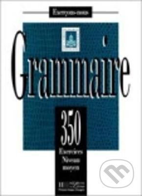 Grammaire 350 Exercices niveau moyen - Y. Delatour, D. Jennepin, M. Leon-Dufour, A. Mattle-Yeganeh, B. Teyssier