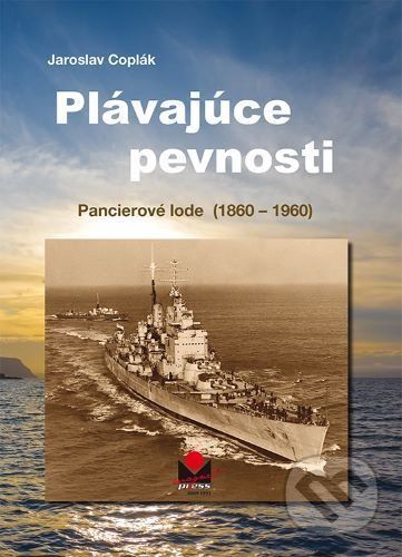 Plávajúce pevnosti - Pancierové lode (1860-1960) - Jaroslav Coplák