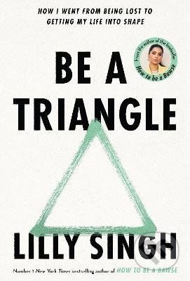 Be A Triangle - Lilly Singh