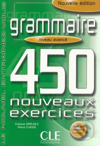 Grammaire 450 exercices avancé - Cahier d'activités - Evelyne Siréjols
