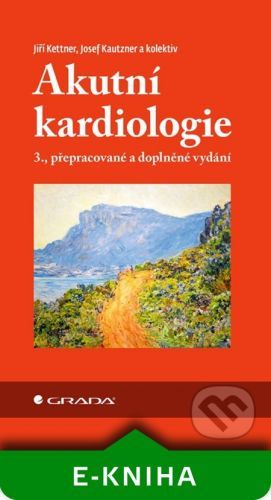 Akutní kardiologie - Jiří Kettner, Josef Kautzner
