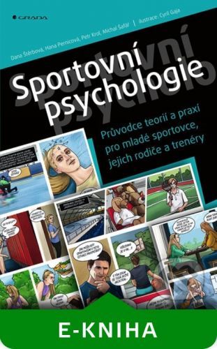 Sportovní psychologie - Průvodce teorií a praxí pro mladé sportovce, jejich rodiče a trenéry - Dana Štěrbová, Hana Pernicová, Michal Šafář, Petr Krol