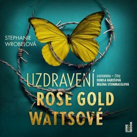 Uzdravení Rose Gold Wattsové - Wrobelová Stephanie - audiokniha