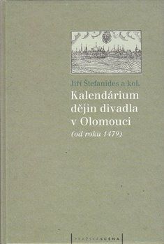 Štefanides Jiří Kalendárium dějin divadla v Olomouci