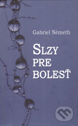 Slzy pre bolesť - Gabriel Németh