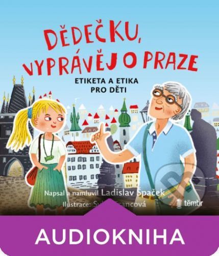 Dědečku, vyprávěj o Praze - Ladislav Špaček