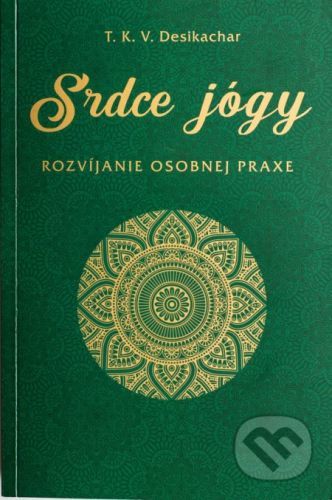 Srdce jógy - T. K. V. Desikachar