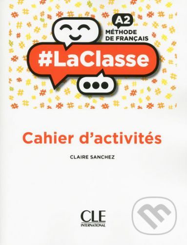 LaClasse A2: Cahier d'activités - Claire Sanchez