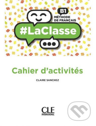 LaClasse B1: Cahier d'activités - Claire Sanchez